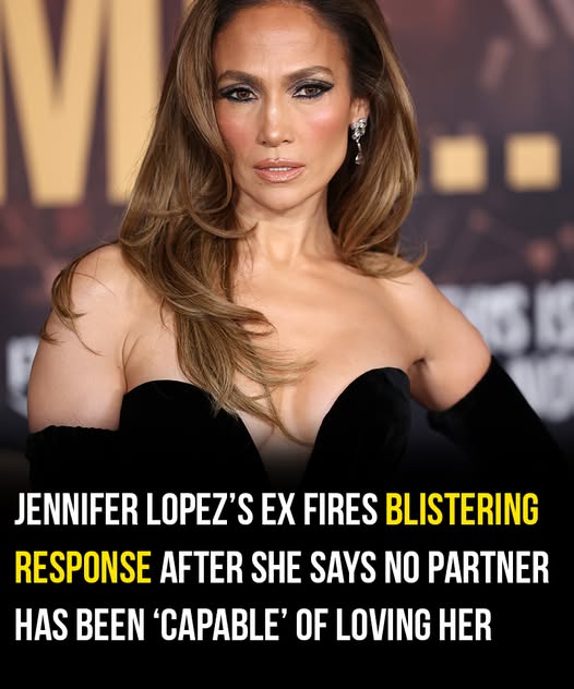 Jennifer Lopez’s ex fires back after she says no one has been ‘capable’ of loving her